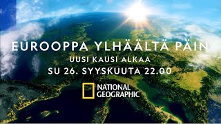 Eurooppa ylhäältä päin I Uusi kausi alkaa sunnuntaina 26. syyskuuta  I Nat Geo Suomi