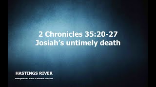 2 Chronicles 35:20-27 Josiah's untimely death