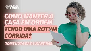 Como manter a casa em ordem mesmo a rotina corrida - Minimalismo