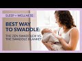 Best Way to Swaddle: The Zen Swaddle vs. The Swaddle Blanket