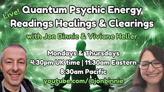 Live! Quantum Psychic Readings Clearings \u0026 Healings with Jon Binnie \u0026 Viviane Heller