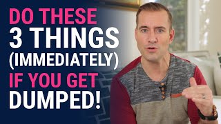 Do These 3 Things If You Get Dumped - IMMEDIATELY | Relationship Advice for Women by Mat Boggs