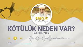 KÖTÜLÜK NEDEN VAR? [27.BÖLÜM] | Nureddin Yıldız