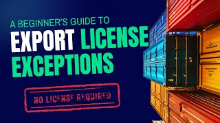 A Beginner’s Guide to Export License Exceptions