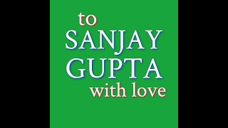 to Sanjay Gupta, Love, Jaene 2014