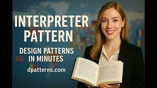 Interpreter Design Pattern Explained in Minutes | dpatterns.com