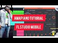 How To Make Amapiano In Fl Studio Mobile Like DJ MAPHORISA ft MELLOW & SLEAZY  #AMAPIANO TUTORIAL