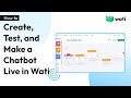How to Create, Test, and Make a Chatbot Live in Wati