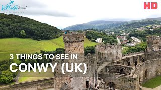 3 things to see in Conwy (UK - Wales)