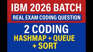 IBM 2026 Batch Real Exam Coding Question | HashMap, Queue & Sorting Problems Explained|Full Solution