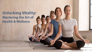 Unlocking Vitality: Mastering the Art of Health & Wellness
