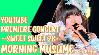 Morning Musume YouTube Premiere Concert ~Sweet Sweet 28~ ft. Hello! Project