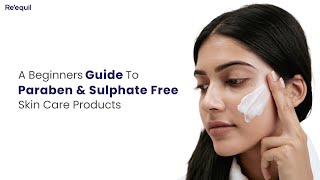 A Beginners Guide To Paraben \u0026 Sulphate Free Skin Care Products