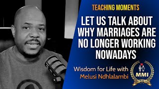 Let Us Talk About Why Marriages Are No Longer Working Nowadays - with Melusi Ndhlalambi