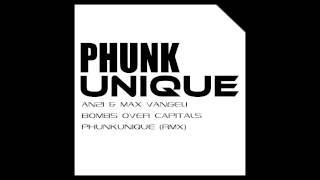 AN21 and Max Vangeli - Bombs over capitals (PhunkUnique Remix)