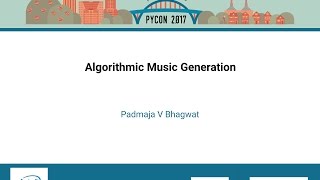 Padmaja V Bhagwat Algorithmic Music Generation PyCon 2017
