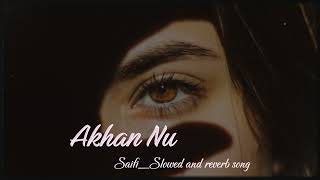 Akhan Nu|Slow and reverb song 🎵