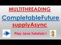CompletableFuture In Java8 (supplyAsync)