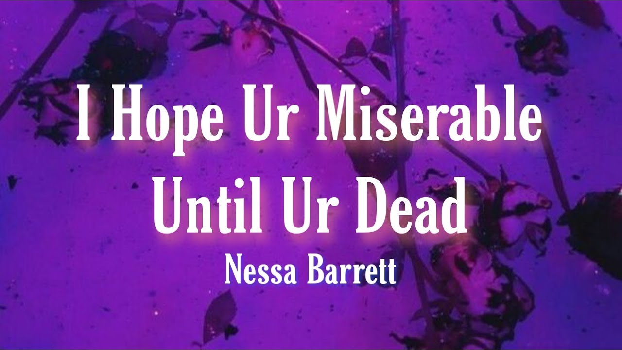 I Hope Ur Miserable Until Ur Dead | Nessa Barrett | Lyrics | - YouTube