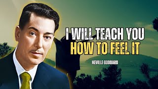 I Will Teach You How To Feel It - Neville Goddard Motivation