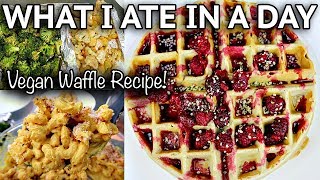 WHAT I EAT IN A DAY (EASY VEGAN WAFFLES RECIPE)