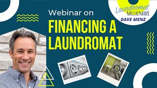 How to Finance a Laundromat - a Laundromat Millionaire Webinar w Chris Michalek