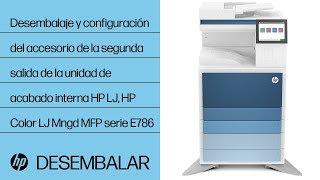 Desembalaje y configuración de la segunda salida HP LJ | HP Color LJ Mngd MFP E786 | HP Support