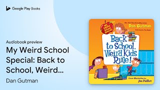 My Weird School Special: Back to School, Weird… by Dan Gutman · Audiobook preview