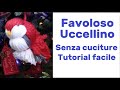 Favoloso Uccellino di lana. Tecnica senza cuciture. Tutoral facile e completo. @countrymammy