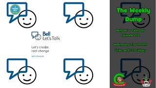 Bell Let's Talk Day! | Episode 272 - The Weekly Dump