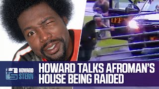 Howard Reacts to Afroman’s House Getting Raided by Police