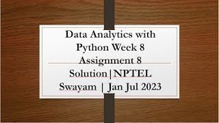 Data Analytics with Python Week 8 Assignment 8 Solutions |NTPEL|SWAYAM|Jan Jul 2023