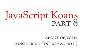 8 - About Objects - Considering in Keyword (1) - JavaScript Koans