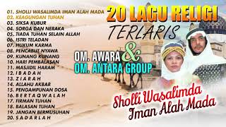 Lagu Religi OM AWARA Dan OM Antara Group - Sholli Wasalimda Iman Alah Mada (Spesial Ramadhan)