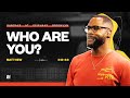 Who Are You? — Pastor Brandon Watts | Matthew 3