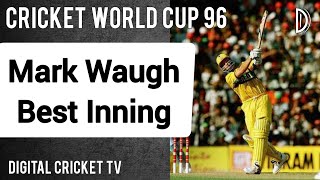 Mark Waugh Best Inning / AUSTRALIA vs INDIA / Cricket World Cup 96 / DIGITAL CRICKET TV