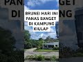 Cuaca di Brunei hari ini panas banget