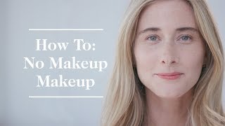 How To: No Makeup Makeup Look | goop