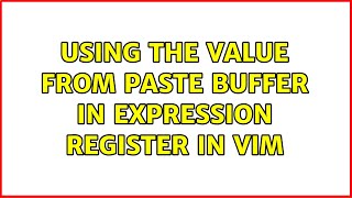 Using the value from paste buffer in expression register in vim