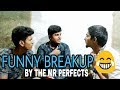 Funny Breakup | The Mr Perfects | Fun With Breakup | love story