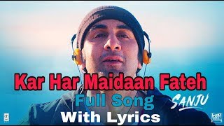 Sanju: Kar Har Maidaan Fateh Full Song Lyrical Video | Ranbir Kapoor |Paresh Rawal|Manisha Koirala