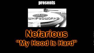 Nefarious - My Hood Is Hard @DJBig6 @whipyoworkdjs