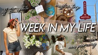 WEEK IN MY LIFE | getting a new PIERCING, visiting Austin, getting off the BC pill update!