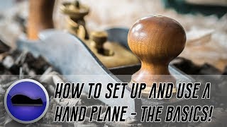 How to Set Up and Use a Hand Plane - The Basics