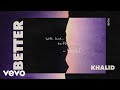 Khalid - Better (Audio)