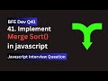 BFE.dev Q41: Merge Sort Explained & Implemented in JavaScript | Interview Series