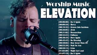 ELEVATION WORSHIP 🙏 Greatest Hits Elevation Worship Music 2022 Playlist 🙏 Do It Again, Mercy