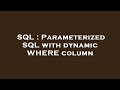 SQL : Parameterized SQL with dynamic WHERE column