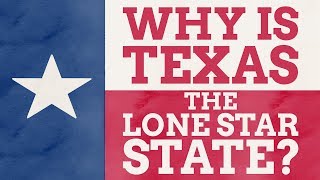 Why Is Texas Called The Lone Star State