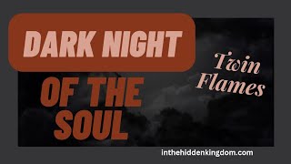 Twin Flames-Dark Night of the Soul is Necessary ⚫️